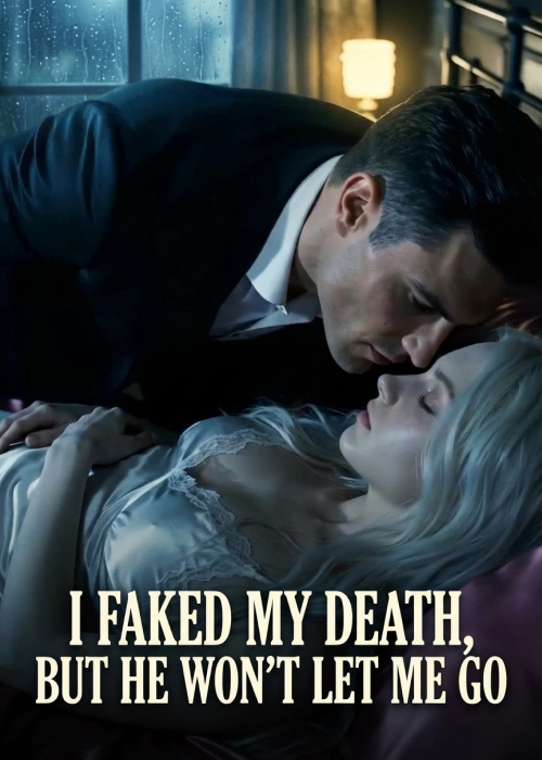 I Faked My Death, But He Won't Let Me Go
