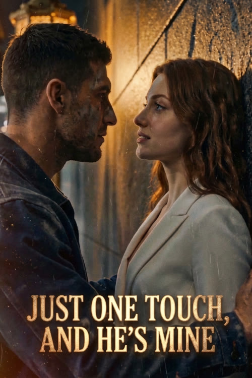 Just One Touch, and He's Mine