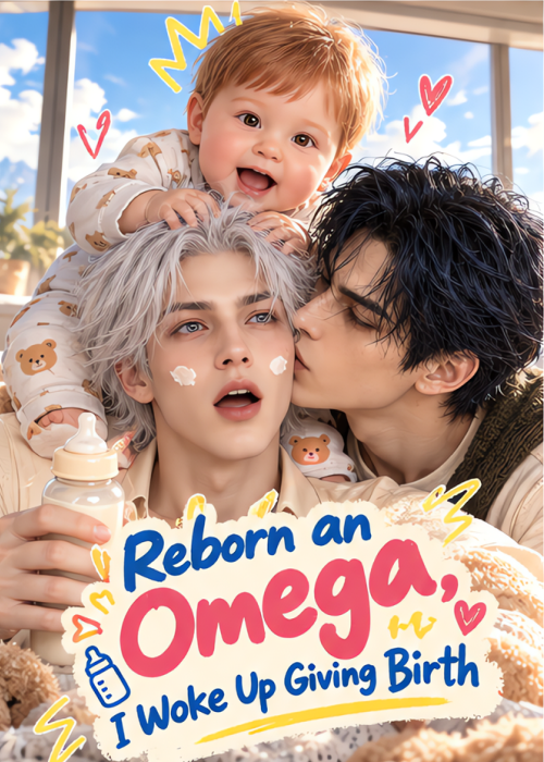 Reborn an Omega, I Woke Up Giving Birth cover