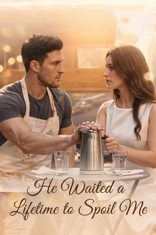 He Waited a Lifetime to Spoil Me